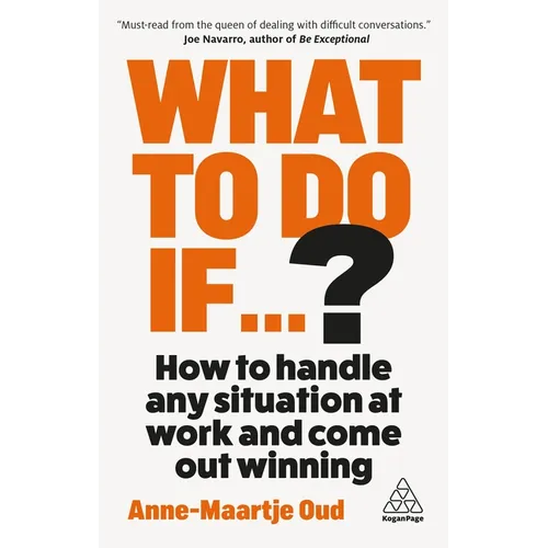 What to Do If...?: How to Handle Any Situation at Work and Come Out Winning - Paperback