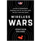 Wireless Wars: China's Dangerous Domination of 5g and How We're Fighting Back - Hardcover