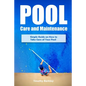 Pool Care and Maintenance: Simple Guide on How to Take Care of Your Pool - Paperback