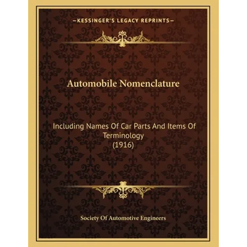 Automobile Nomenclature: Including Names Of Car Parts And Items Of Terminology (1916) - Paperback