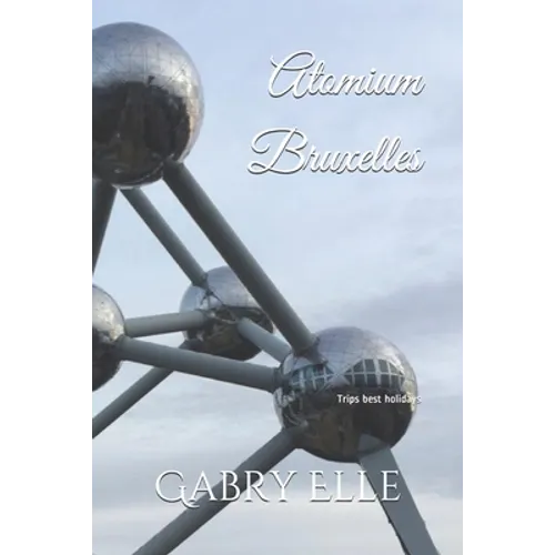Atomium Bruxelles: May all Your Dreams come True - Paperback