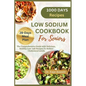 Low Sodium Cookbook for Seniors: The Comprehensive Guide with Delicious, Healthy Low-Salt Recipes To Reduce Cholesterol Levels - Paperback