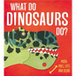 What Do Dinosaurs Do? - Board Book