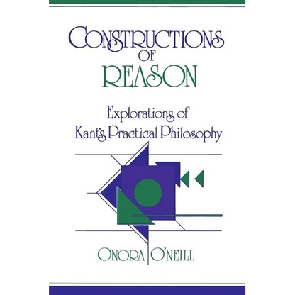 Constructions of Reason: Explorations of Kant's Practical Philosophy - Paperback
