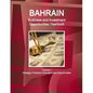 Bahrain Business and Investment Opportunities Yearbook Volume 1 Strategic, Practical Information and Opportunities - Paperback