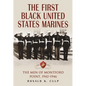 The First Black United States Marines: The Men of Montford Point, 1942-1946 - Paperback