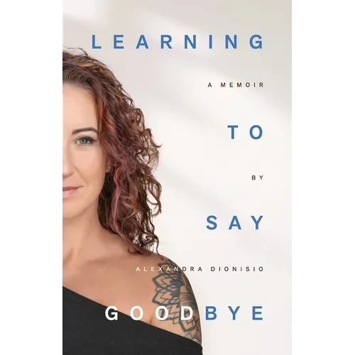 Learning To Say Goodbye: A memoir of grief and trust - Paperback