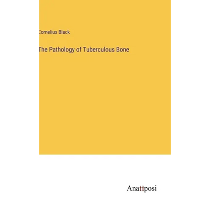 The Pathology of Tuberculous Bone - Hardcover