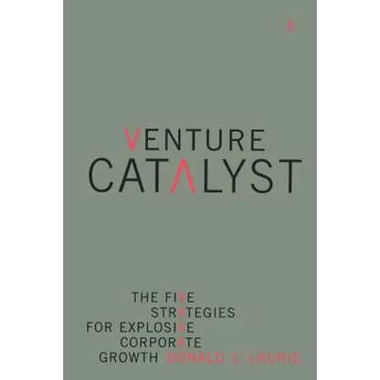 Venture Catalyst: The Five Strategies for Explosive Corporate Growth - Paperback