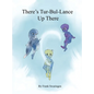 There's Tur-Bul-Lance Up There - Hardcover