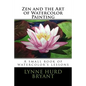 Zen and the Art of Watercolor Painting: A book of watercolor's lessons - Paperback