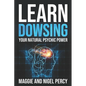 Learn Dowsing: Your Natural Psychic Power - Paperback