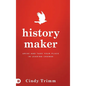History Maker: Arise and Take Your Place in Leading Change - Hardcover