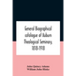 General Biographical Catalogue Of Auburn Theological Seminary, 1818-1918 - Paperback