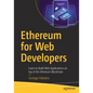 Ethereum for Web Developers: Learn to Build Web Applications on Top of the Ethereum Blockchain - Paperback