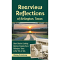 Rearview Reflections of Arlington, Texas: Short Stories Looking Back on Growing Up in Arlington, Texas in the '50s & '60s - Hardcover