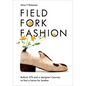 Field, Fork, Fashion: Bullock 374 and a Designer's Journey to Find a Future for Leather - Hardcover