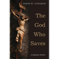 The God Who Saves: A Dogmatic Sketch - Paperback
