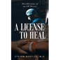 A License to Heal: Recollections of an ER Doctor - Paperback