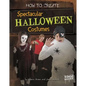 How to Create Spectacular Halloween Costumes - Hardcover