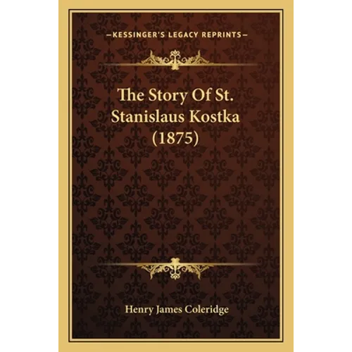 The Story Of St. Stanislaus Kostka (1875) - Paperback