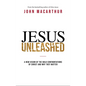 Jesus Unleashed: A New Vision of the Bold Confrontations of Christ and Why They Matter - Hardcover