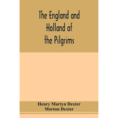 The England and Holland of the Pilgrims - Paperback