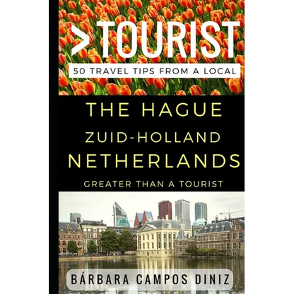 Greater Than a Tourist - The Hague Zuid-Holland Netherlands: 50 Travel Tips from a Local - Paperback