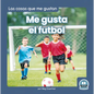 Me Gusta El Futbol (I Like Soccer) - Paperback