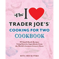 The I Love Trader Joe's Cooking for Two Cookbook: 99 Small-Batch Recipes Using Favorite Ingredients from the World's Greatest Grocery Store - Paperback