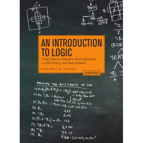 An Introduction to Logic - Second Edition: Using Natural Deduction, Real Arguments, a Little History, and Some Humour - Paperback