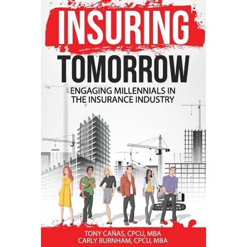 Insuring Tomorrow: Engaging Millennials in the Insurance Industry - Paperback