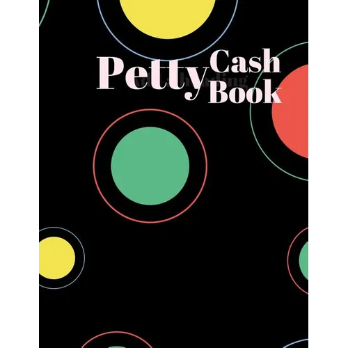 Petty Cash Book: 6 Column Payment Record Tracker - Manage Cash Going In & Out - Simple Accounting Book - 8.5 x 11 inches Compact - 120 Pages - Paperback