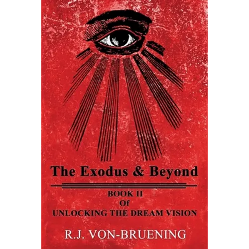 The Exodus & Beyond: Book II of UNLOCKING the DREAM VISION - Paperback