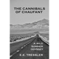 The Cannibals of Chaufant: A Wild Summer Odyssey - Paperback