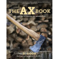 The Ax Book: The Lore and Science of the Woodcutter - Paperback