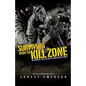 Surviving Inside the Kill Zone: The Essential Tools You Need to Survive Deadly Combat - Paperback