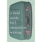 A Field Guide for Immersion Writing: Memoir, Journalism, and Travel - Paperback