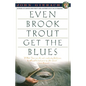Even Brook Trout Get the Blues - Paperback