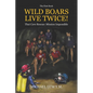 Wild Boars Live Twice!: Thai Cave Rescue: Mission Impossible - Paperback