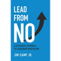 Lead from No: A Systematic Approach to Leadership Negotiation - Paperback