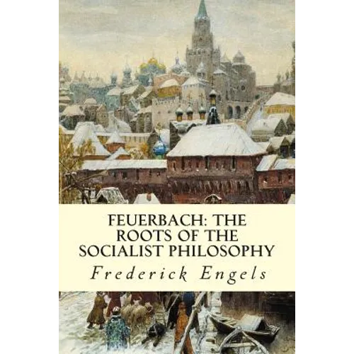 Feuerbach: The Roots of the Socialist Philosophy - Paperback