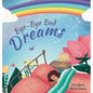 Bye-Bye Bad Dreams - Hardcover