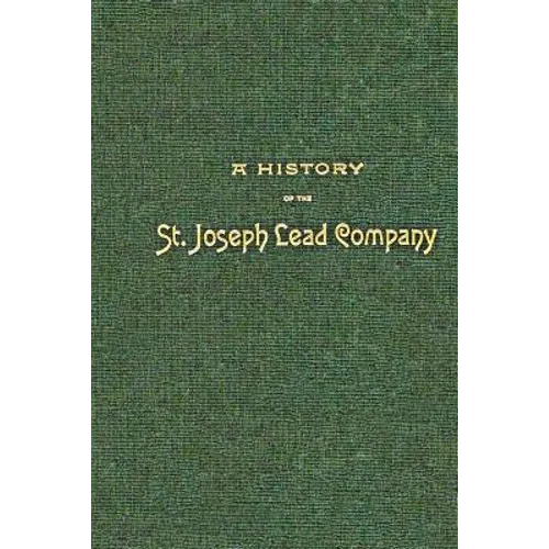 A History of the St. Joseph Lead Company - Paperback
