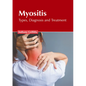 Myositis: Types, Diagnosis and Treatment - Hardcover
