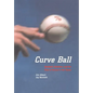 Curve Ball: Baseball, Statistics, and the Role of Chance in the Game - Hardcover
