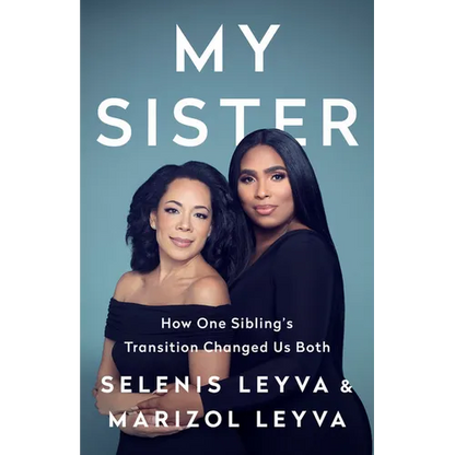 My Sister: How One Sibling's Transition Changed Us Both - Hardcover