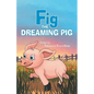 Fig the Dreaming Pig - Paperback