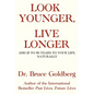 Look Younger, Live Longer: Add 25 to 50 Years to Your Life, Naturally - Paperback