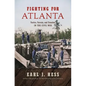 Fighting for Atlanta: Tactics, Terrain, and Trenches in the Civil War - Paperback